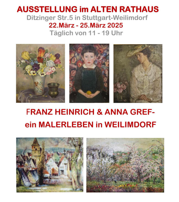 Wir laden ein zur Ausstellung "FRANZ HEINRICH & ANNA GREF - ein MALERLEBEN in WEILIMDORF" im Alten Rathaus von Weilimdorf in der Ditzinger Straße 5 vom 22. bis 25. März 2025.